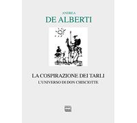 La cospirazione dei tarli. L'universo di don Chisciotte