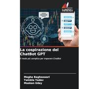 La cospirazione del ChatBot GPT: Il modo più semplice per imparare ChatBot