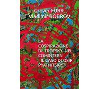 LA COSPIRAZIONE DI TROTSKY NEL COMINTERN IL CASO DI OSIP PYATNITSKY
