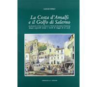 La costa d'Amalfi e il Golfo di Salerno. Da Scafati a Cava, da Amalfi a Vietri e