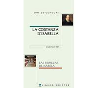 La costanza d'Isabella-Las firmezas de Isabela. Ediz. bilingue - Góngora Luís de