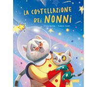 La costellazione dei nonni. Ediz. a colori