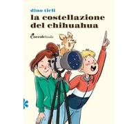 La costellazione del chihuahua. Ediz. illustrata