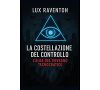 La Costellazione del Controllo: L'Alba del Sovrano Tecnocratico