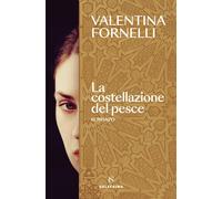 La costellazione del pesce - Fornelli Valentina