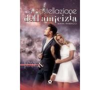 La costellazione dell'amicizia - Ramacci Mara
