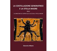 La costellazione generatrice e la stella madre Vol 2