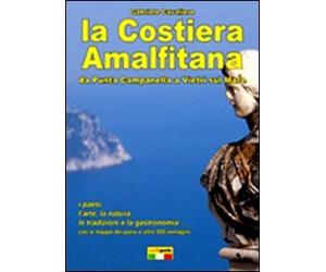 La Costiera amalfitana. Da Punta Campanella a Vietri sul mare