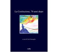 La Costituzione, 70 anni dopo - Smuraglia C. (cur.)