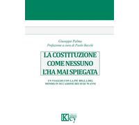 La Costituzione come nessuno l'ha mai spiegata. Un viaggio con la più bella del mondo in occasione dei suoi 70 anni