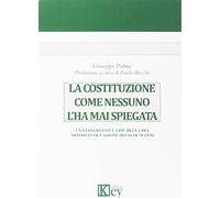 La Costituzione come nessuno l'ha mai spiegata. Un viaggio con la più bella del mondo in occasione dei suoi 70 anni