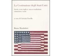 La Costituzione degli Stati Uniti. Storia, testo inglese, nuova traduzione, commento e note