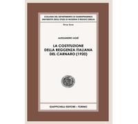 La Costituzione della Reggenza italiana del Carnaro (1920) - Agrì Alessandro