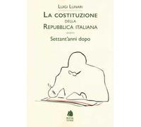 La Costituzione della Repubblica italiana ovvero Settant'anni dopo