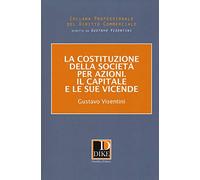 La costituzione della società per azioni. Il capitale e le sue vicende