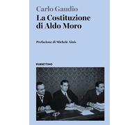 La Costituzione di Aldo Moro - [Rubbettino Editore]