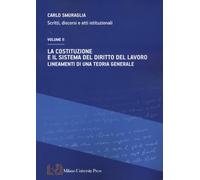 La Costituzione e il sistema del diritto del lavoro. Lineamenti di una teoria generale. Scritti, discorsi e atti istituzionali (Vol. 2)