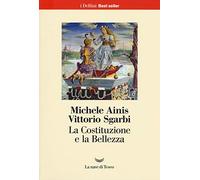 La Costituzione e la bellezza. Ediz. a colori