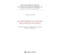 LA COSTITUZIONE ELETTRONICA DELLE SOCIETA' DI CAPITALI - CHIAPPINI ELEONORA -