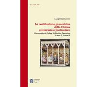 La costituzione gerarchica della Chiesa universale e particolare. Commento al codice di diritto canonico, libro II parte II