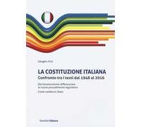 La Costituzione italiana. Confronto tra i testi dal 1948 al 2016. Dal bicameralismo differenziato al nuovo procedimento legislativo. Come cambia lo Stato