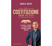 La Costituzione per tutti. Gli articoli, i principi e la storia italiana raccontati in modo semplice