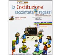 La Costituzione raccontata (d)ai ragazzi. Percorsi e attività per l'educazione alla convivenza civile. Per la Scuola media. Con espansione online