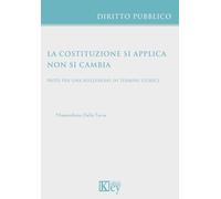 La Costituzione si applica non si cambia. Note per una riflessione in term...