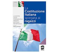 La Costituzione spiegata ai ragazzi. Per le Scuole superiori