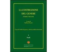La costruzione del genere. Norme e regole. Vol. 1: Studi.