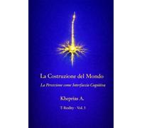 La Costruzione del Mondo: Percezione come Interfaccia Cognitiva