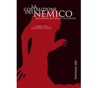 La costruzione del nemico. Istigazione all'odio in Occidente