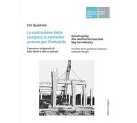 La costruzione della campata in cemento armato per l'industria. Il pensiero artigianale di Aldo Favini e Marco Zanuso-Constructing the reinforced concrete bay for industry. The Aldo Favini and Ma...