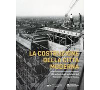 La costruzione della città moderna. Gli archivi degli architetti