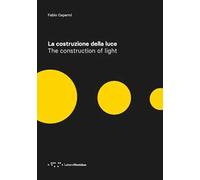 La costruzione della luce. Ediz. italiana e inglese
