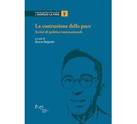La costruzione della pace. Scritti di politica internazionale