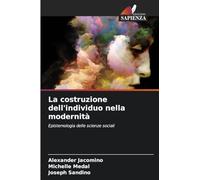 La costruzione dell'individuo nella modernità: Epistemologia delle scienze sociali