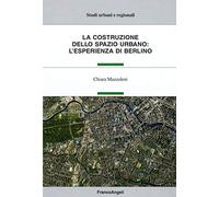 La costruzione dello spazio urbano: l'esperienza di Berlino