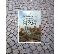 La costruzione di una capitale. Roma 1945-1991. Vol. 3