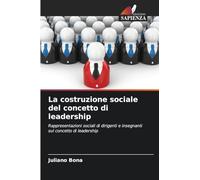 La costruzione sociale del concetto di leadership: Rappresentazioni sociali di dirigenti e insegnanti sul concetto di leadership