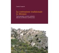 La costruzione tradizionale in Abruzzo. Fonti materiali e tecniche costruttive dalla fine del Medioevo all'Ottocento