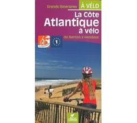 La Cote Atlantique a vélo la Velodyssee de Nantes a Hendaye: De Nantes à Hendaye
