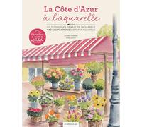 La côte d'Azur à l'aquarelle: Les techniques de base de l'aquarelle + 40 planches sur papier aquarelle