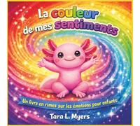 La couleur de mes sentiments: Une histoire rime lumineuse et douce sur les émotions, la compréhension de soi et la fierté d'être soi-même (âges 2 à 7) ... adapté à l'autisme | Sentiments | Émotions