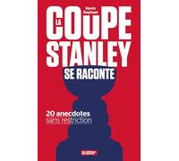 La coupe Stanley se raconte: 20 anecdotes sans restriction