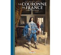 La Couronne de France T04 - De Louis XIII à Louis XIV: Le Cardinal rouge 161-1643