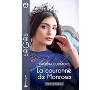 La couronne de Monrosa - Série intégrale: Le baiser du prince - Le play-boy de Monrosa - Idylle avec un souverain