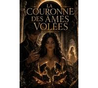 La Couronne des Âmes Volées: Romantasy dark · Tome 1