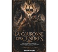 LA COURONNE DES CENDRES: Une romantasy de dragons, empire interdit, amour indéfectible et sacrifice final