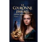 La Couronne fissurée: Tome 1 : L’éveil interdit d’Alia
